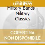 Military Bands - Military Classics cd
