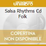 Salsa Rhythms Cd Folk cd