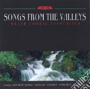 Welsh Choral - Songs From The Valleys cd musicale di Welsh Choral