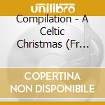 Compilation - A Celtic Christmas (Fr Import) cd