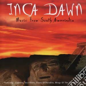 Inca Dawn: Music From South Amerindia / Various cd musicale di Compilation