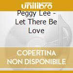 Peggy Lee - Let There Be Love cd