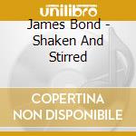 James Bond - Shaken And Stirred cd