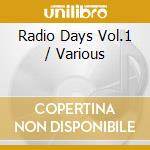 Radio Days Vol.1 / Various cd