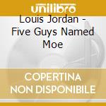 Louis Jordan - Five Guys Named Moe cd