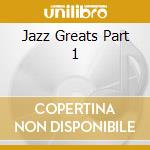 Jazz Greats Part 1 cd musicale