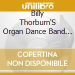 Billy Thorburn'S Organ Dance Band - Organ Dance Band And Me cd