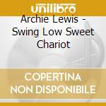 Archie Lewis - Swing Low Sweet Chariot cd
