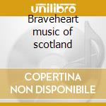 Braveheart music of scotland cd