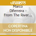 Marco Diferreira - From The River To The Sea cd