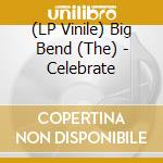 (LP Vinile) Big Bend (The) - Celebrate lp vinile di Vincent, Chet & The