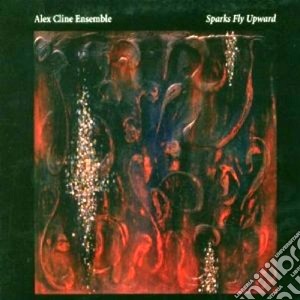 Alex Cline - Sparks Fly Upward cd musicale di Alex cline ensemble