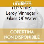 (LP Vinile) Leroy Vinnegar - Glass Of Water vinile