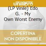 (LP Vinile) Edo G. - My Own Worst Enemy vinile