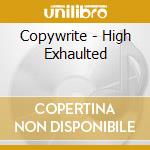 Copywrite - High Exhaulted cd