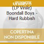 (LP Vinile) Boondall Boys - Hard Rubbish vinile