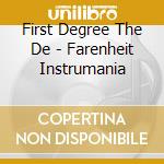 First Degree The De - Farenheit Instrumania cd musicale di First Degree The De