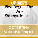 First Degree The De - Shlumpulicious The Jester cd musicale di First Degree The De