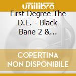 First Degree The D.E. - Black Bane 2 & Underestimated Villain cd musicale di First Degree The D.E.