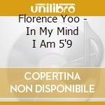 Florence Yoo - In My Mind I Am 5'9 cd