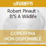 Robert Pinault - It'S A Wildlife cd