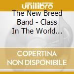 The New Breed Band - Class In The World School cd musicale di The New Breed Band