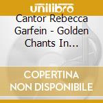 Cantor Rebecca Garfein - Golden Chants In America Commemorating 350 Years O cd