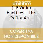 (LP Vinile) Backfires - This Is Not An Exit (Translucent Blood Red Vinyl) vinile