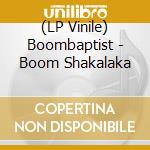 (LP Vinile) Boombaptist - Boom Shakalaka vinile