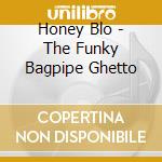 Honey Blo - The Funky Bagpipe Ghetto cd