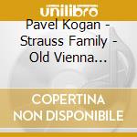 Pavel Kogan - Strauss Family - Old Vienna Melodies cd