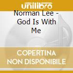 Norman Lee - God Is With Me cd musicale di Norman Lee