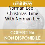 Norman Lee - Christmas Time With Norman Lee cd musicale di Norman Lee