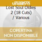 Lost Soul Oldies 2 (18 Cuts) / Various cd