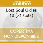 Lost Soul Oldies 10 (21 Cuts) cd