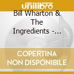 Bill Wharton & The Ingredients - Recipes cd