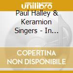 Paul Halley & Keramion Singers - In The Wide Awe And Wisdom cd