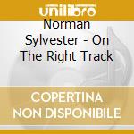 Norman Sylvester - On The Right Track