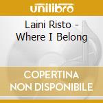 Laini Risto - Where I Belong cd
