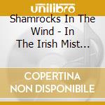 Shamrocks In The Wind - In The Irish Mist Double Album cd musicale di Shamrocks In The Wind