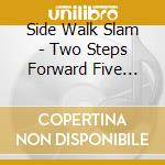 Side Walk Slam - Two Steps Forward Five Steps Back cd musicale di Side Walk Slam