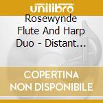 Rosewynde Flute And Harp Duo - Distant Ayres