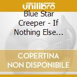 Blue Star Creeper - If Nothing Else Shimmers cd musicale di Blue Star Creeper