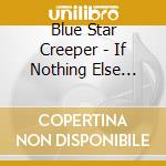 Blue Star Creeper - If Nothing Else Shimmers cd