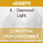 K - Diamond Light cd