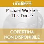 Michael Winkle - This Dance cd musicale di Michael Winkle