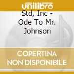 Std, Inc - Ode To Mr. Johnson cd