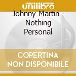 Johnny Martin - Nothing Personal cd