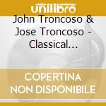 John Troncoso & Jose Troncoso - Classical Guitars Christmas cd musicale di John Troncoso & Jose Troncoso
