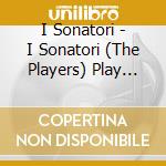 I Sonatori - I Sonatori (The Players) Play Music By Christopher M. Wicks cd